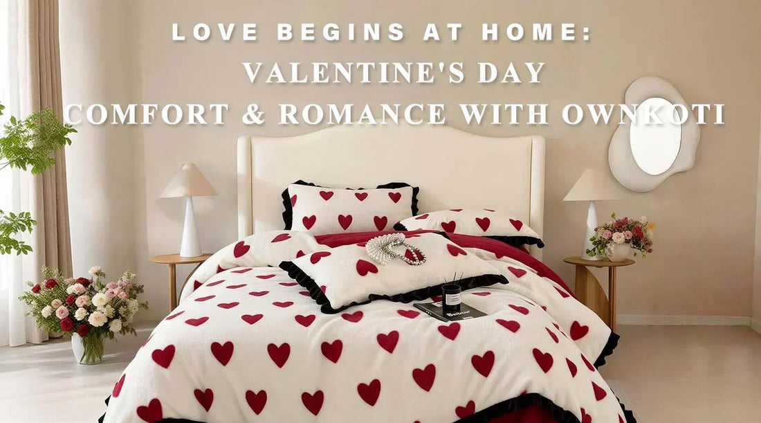 Love Begins at Home: Valentine’s Day Comfort & Romance with Ownkoti